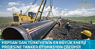 Mepsan Türkiye’nin En Büyük Enerji Projesine Tanker Otomasyon Çözümü!