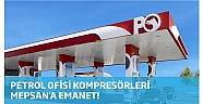 PETROL OFİSİ KOMPRESÖRLERİ MEPSAN'A EMANET!