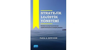Prof.Dr. A. Zafer ACAR'ın Stratejik Lojistik Yönetimi adlı yeni kitabı  yayımlandı