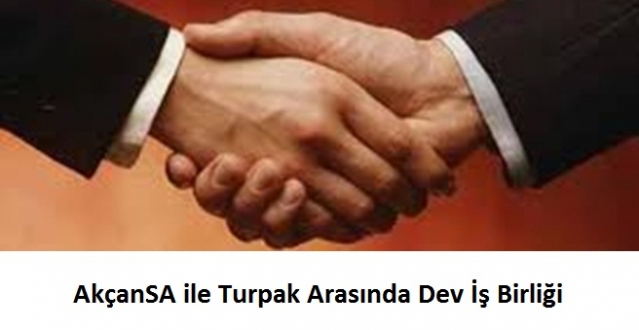 AkçanSA ile Turpak Arasında Dev İş Birliği