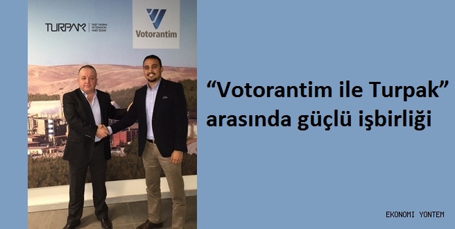 “Votorantim ile Turpak” arasında güçlü işbirliği