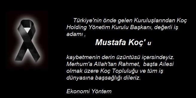 KOÇ HOLDİNG YÖNETİM KURULU BAŞKANI MUSTAFA KOÇ VEFAT ETTİ
