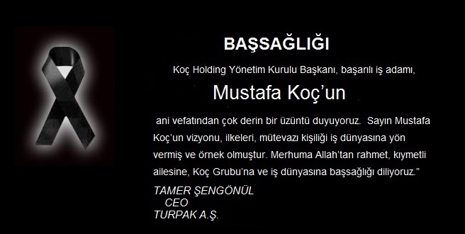 TURPAK A.Ş. CEO ‘su TAMER ŞENGÖNÜL’ ün TAZİYE MESAJI