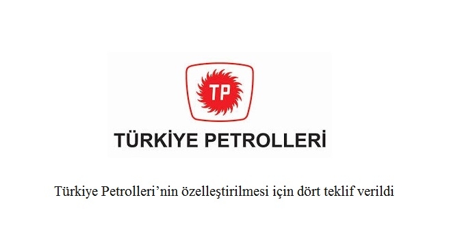 Türkiye Petrolleri’nin özelleştirilmesi için dört teklif verildi