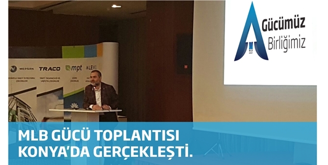 MLB GÜCÜ TOPLANTISI KONYA’da GERÇEKLEŞTİ.