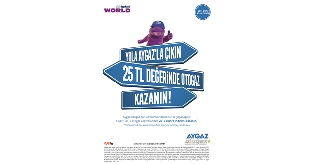 YOLA AYGAZ’LA ÇIKAN YAPI KREDİ WORLCARD SAHİPLERİ, 25 TL OTOGAZ KAZANIYOR