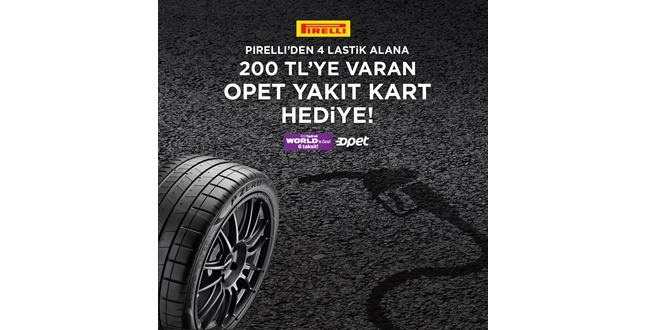 PIRELLI’DEN 4 LASTİK ALANLAR   200 TL’YE VARAN OPET YAKIT KART’A SAHİP OLUYOR