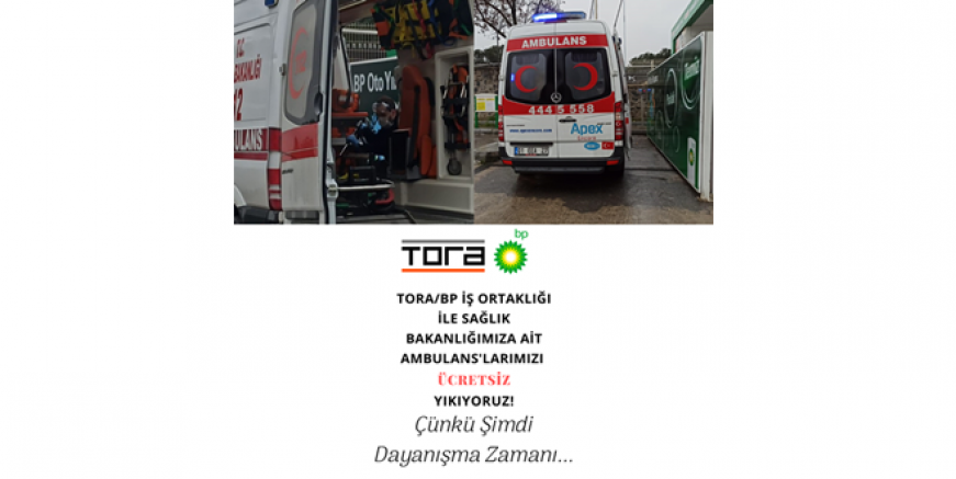 Tora/ Bp İş Ortaklığı İle Sağlık Bakanlığına ait ” Ambulans”’ları Ücretsiz yıkıyor….