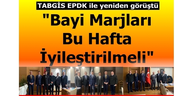 TABGİS EPDK ile bayi kar marjlarının iyileştirilmesi için görüşmeleri sürdürüyor