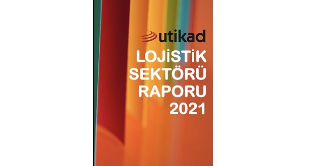 UTIKAD Lojistik sektörünü ana başlıklar altında raporladı