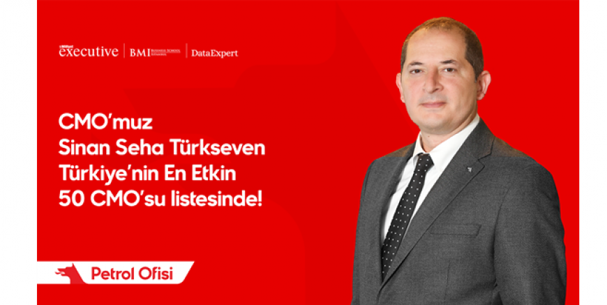 Petrol Ofisi CMO’su Sinan Seha Türkseven, “Türkiye’nin En Etkin 50 CMO’su” arasında