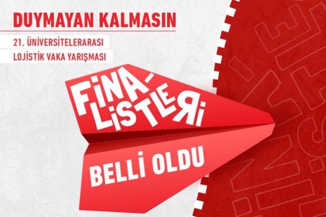 21. Üniversitelerarası Lojistik Vaka Yarışması’nın Finalistleri Belli Oldu