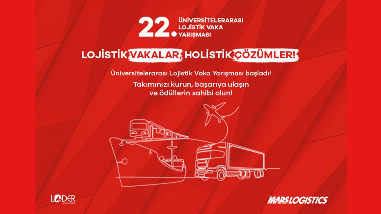 22. Üniversitelerarası Lojistik Vaka Yarışması için Son Başvuru Tarihi 9 Mayıs