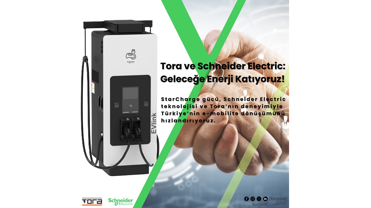 Tora’dan E-Mobiliteye Stratejik Hamle: Schneider Electric ile Geleceğe Birlikte Yürüyoruz   